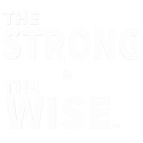 The Strong & The Wise™